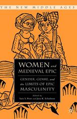 Women And Medieval Epic Gender Genre And The Limits Of Epic Masculinity 1st Edition Sara S Poor