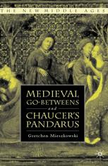 Medieval Gobetweens And Chaucers Pandarus 1st Edition Gretchen Mieszkowski Auth