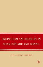 Skepticism And Memory In Shakespeare And Donne 1st Edition Anita Gilman Sherman Auth