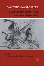 Diasporic Avantgardes Experimental Poetics And Cultural Displacement 1st Edition Carrie Noland