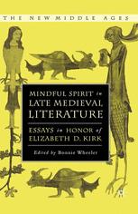 Mindful Spirit In Late Medieval Literature Essays In Honor Of Elizabeth D Kirk 1st Edition Bonnie Wheeler Eds