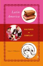 Latin America Cultures In Conflict 1st Edition Robert C Williamson Auth