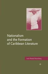 Nationalism And The Formation Of Caribbean Literature 1st Edition Leah Reade Rosenberg Auth