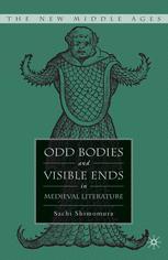 Odd Bodies And Visible Ends In Medieval Literature 1st Edition Sachi Shimomura Auth