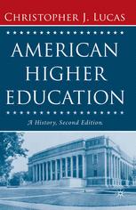 American Higher Education A History 2nd Edition Christopher J Lucas Auth