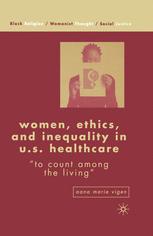 Women Ethics And Inequality In Us Healthcare To Count Among The Living 1st Edition Aana Marie Vigen Auth