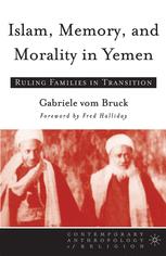 Islam Memory And Morality In Yemen Ruling Families In Transition 1st Edition Gabriele Vom Bruck Auth