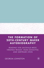 The Formation Of 20thcentury Queer Autobiography Reading Vita Sackvillewest Virginia Woolf Hilda Doolittle And Gertrude Stein 1st Edition Georgia Johnston Auth