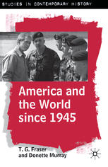 America And The World Since 1945 T G Fraser Donette Murray Auth