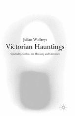 Victorian Hauntings Spectrality Gothic The Uncanny And Literature Julian Wolfreys Auth