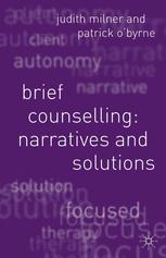 Brief Counselling Narratives And Solutions Judith Milner Patrick Obyrne