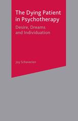 The Dying Patient In Psychotherapy Desire Dreams And Individuation Joy Schaverien Auth