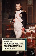 Napoleon And The Transformation Of Europe Alexander Grab Auth
