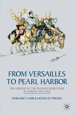From Versailles To Pearl Harbor The Origins Of The Second World War In Europe And Asia Margaret Lamb