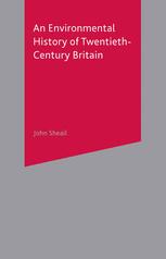 An Environmental History Of Twentiethcentury Britain John Sheail Auth