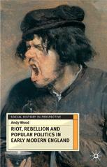Riot Rebellion And Popular Politics In Early Modern England Andy Wood Auth