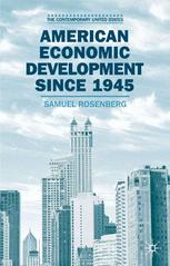 American Economic Development Since 1945 Growth Decline And Rejuvenation Samuel Rosenberg Auth