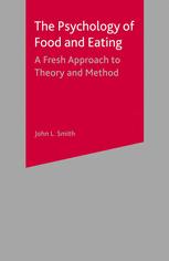 The Psychology Of Food And Eating A Fresh Approach To Theory And Method John L Smith Auth