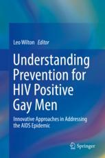 Understanding Prevention For Hiv Positive Gay Men Innovative Approaches In Addressing The Aids Epidemic 1st Edition Leo Wilton Eds