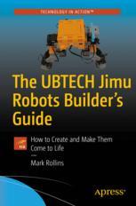The Ubtech Jimu Robots Builders Guide How To Create And Make Them Come To Life 1st Edition Mark Rollins Auth