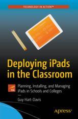 Deploying Ipads In The Classroom Planning Installing And Managing Ipads In Schools And Colleges 1st Edition Guy Hartdavis Auth