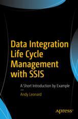 Data Integration Life Cycle Management With Ssis A Short Introduction By Example 1st Edition Andy Leonard