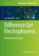 Difference Gel Electrophoresis Methods And Protocols 1st Edition Kay Ohlendieck Eds