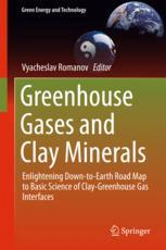 Greenhouse Gases And Clay Minerals Enlightening Downtoearth Road Map To Basic Science Of Claygreenhouse Gas Interfaces 1st Edition Vyacheslav Romanov Eds