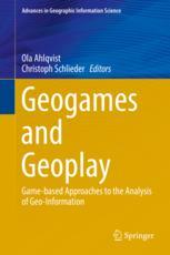 Geogames And Geoplay Gamebased Approaches To The Analysis Of Geoinformation 1st Edition Ola Ahlqvist