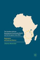 The Southern African Development Community Sadc And The European Union Eu Regionalism And External Influence 1st Edition Johannes Muntschick Auth