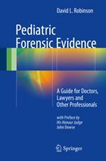 Pediatric Forensic Evidence A Guide For Doctors Lawyers And Other Professionals 1st Edition David L Robinson Auth