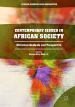 Contemporary Issues In African Society Historical Analysis And Perspective 1st Edition George Klay Kieh
