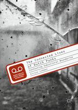 The Connected Lives Of Dutch Punks Contesting Subcultural Boundaries 1st Edition Kirsty Lohman Auth