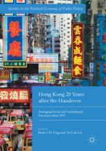 Hong Kong 20 Years After The Handover Emerging Social And Institutional Fractures After 1997 2018 1st Edition Brian Ch Fong