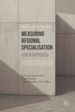 Measuring Regional Specialisation A New Approach 1st Edition Katarzyna Kopczewska