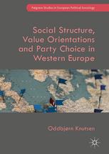 Social Structure Value Orientations And Party Choice In Western Europe 1st Edition Oddbjrn Knutsen Auth
