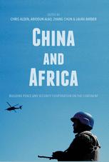 China And Africa Building Peace And Security Cooperation On The Continent 1st Edition Chris Alden
