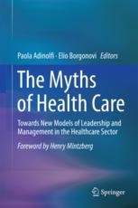 The Myths Of Health Care Towards New Models Of Leadership And Management In The Healthcare Sector 1st Edition Paola Adinolfi