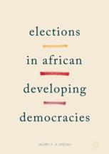 Elections In African Developing Democracies 1st Edition Hilary A A Miezah Auth
