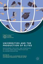 Universities And The Production Of Elites Discourses Policies And Strategies Of Excellence And Stratification In Higher Education 1st Edition Roland Bloch