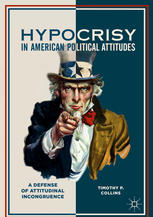 Hypocrisy In American Political Attitudes A Defense Of Attitudinal Incongruence 1st Edition Timothy P Collins Auth