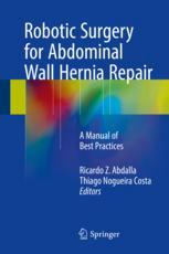 Robotic Surgery For Abdominal Wall Hernia Repair A Manual Of Best Practices 1st Edition Ricardo Z Abdalla