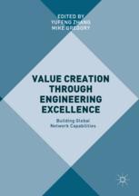 Value Creation Through Engineering Excellence Building Global Network Capabilities 1st Edition Yufeng Zhang