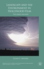 Landscape And The Environment In Hollywood Film The Green Machine 1st Edition Ellen E Moore Auth