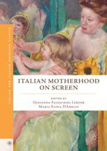 Italian Motherhood On Screen 1st Edition Giovanna Faleschini Lerner