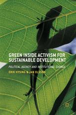 Green Inside Activism For Sustainable Development Political Agency And Institutional Change 1st Edition Erik Hysing