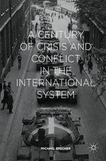 A Century Of Crisis And Conflict In The International System Theory And Evidence Intellectual Odyssey Iii 1st Edition Michael Brecher Auth