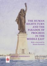The Human Rights Turn And The Paradox Of Progress In The Middle East 1st Edition Mishana Hosseinioun Auth