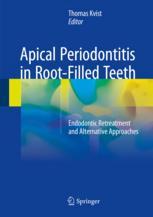 Apical Periodontitis In Rootfilled Teeth Endodontic Retreatment And Alternative Approaches 1st Edition Thomas Kvist Eds