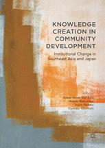 Knowledge Creation In Community Development Institutional Change In Southeast Asia And Japan 1st Edition Ayano Hirose Nishihara